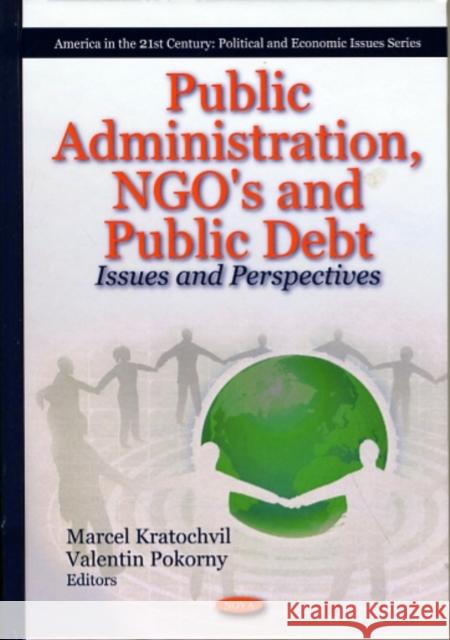 Public Administration, NGO's & Public Debt: Issues & Perspectives Marcel Kratochvil, Valentin Pokorny 9781607415978 Nova Science Publishers Inc - książka