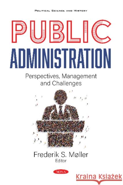 Public Administration: Perspectives, Management and Challenges Frederik S. Moller   9781536176346 Nova Science Publishers Inc - książka