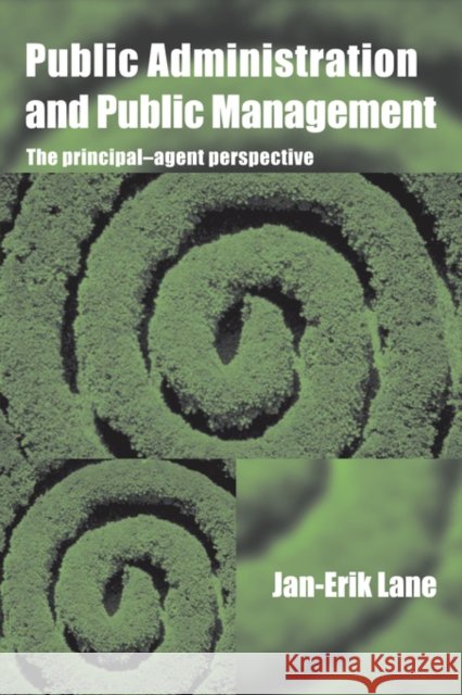Public Administration & Public Management: The Principal-Agent Perspective Lane, Jan-Erik 9780415370158 Routledge - książka