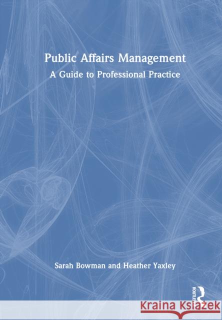 Public Affairs Management: A Guide to Professional Practice Heather Yaxley 9781032306964 Routledge - książka
