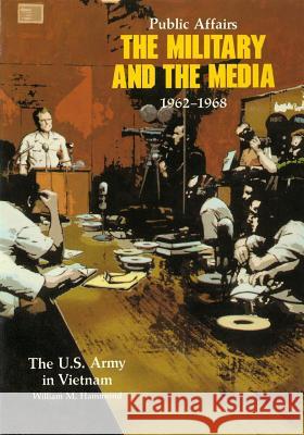 Public Affairs: The Military and the Media 1962-1968 Center of Military History United States 9781507882306 Createspace - książka