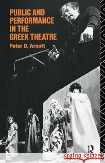 Public and Performance in the Greek Theatre Peter D. Arnott 9781138430785 Taylor & Francis Ltd - książka