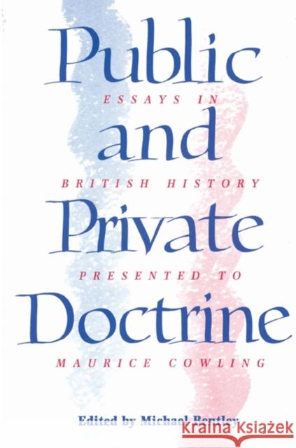 Public and Private Doctrine: Essays in British History Presented to Maurice Cowling Bentley, Michael 9780521522175 Cambridge University Press - książka