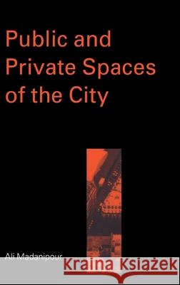 Public and Private Spaces of the City Ali Madanipour 9780415256285 Routledge - książka