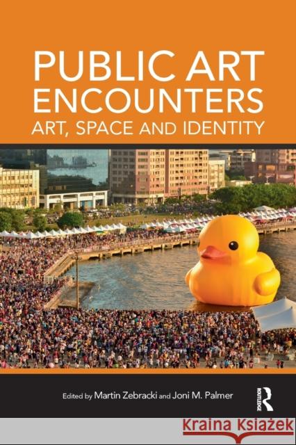 Public Art Encounters: Art, Space and Identity Martin Zebracki Joni M. Palmer 9780367362102 Routledge - książka