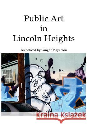 Public Art in Lincoln Heights Ginger Mayerson 9781942007050 Wapshott Press - książka