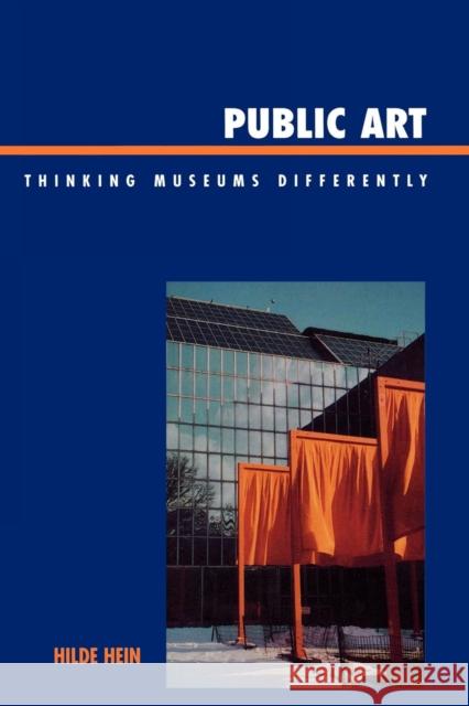 Public Art: Thinking Museums Differently Hein, Hilde 9780759109599 Altamira Press - książka