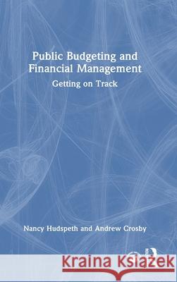 Public Budgeting and Financial Management: Getting on Track Andrew Crosby 9781032670607 Routledge - książka