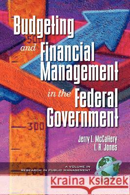 Public Budgeting and Financial Management in the Federal Government (PB) McCaffery, Jerry 9781931576123 Information Age Publishing - książka