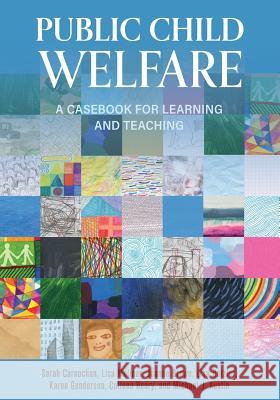 Public Child Welfare: A Casebook for Learning and Teaching Sarah Carnochan Lisa Molinar Joanne Brown 9781516536825 Cognella Academic Publishing - książka