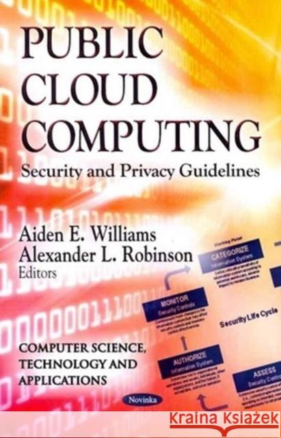Public Cloud Computing: Security & Privacy Guidelines Aiden E Williams, Alexander L Robinson 9781620819821 Nova Science Publishers Inc - książka