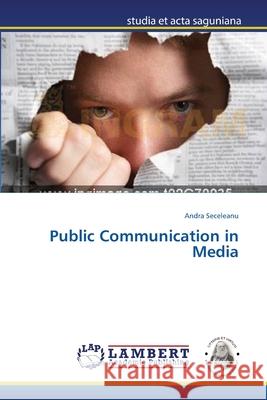 Public Communication in Media Seceleanu Andra 9783659421754 LAP Lambert Academic Publishing - książka