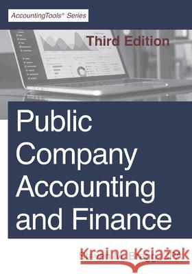 Public Company Accounting and Finance: Third Edition Steven M. Bragg 9781642210477 Accountingtools, Inc. - książka