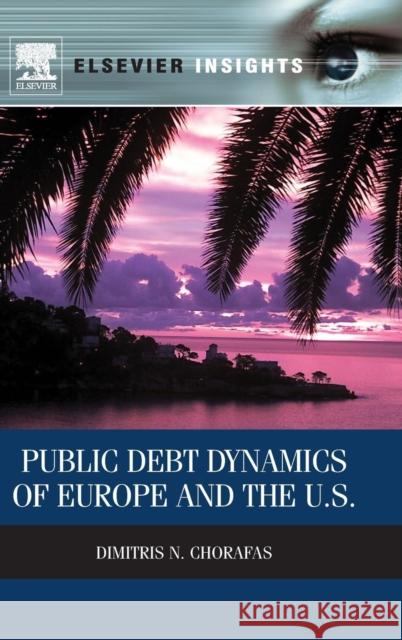 Public Debt Dynamics of Europe and the U.S. Chorafas, Dimitris N.   9780124200210 Elsevier Science - książka