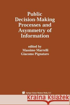 Public Decision-Making Processes and Asymmetry of Information Massimo Marrelli Giacomo Pignataro 9781461356264 Springer - książka