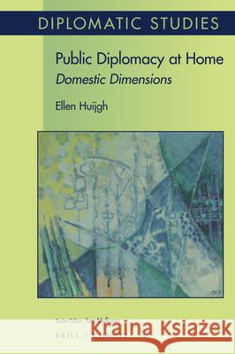 Public Diplomacy at Home: Domestic Dimensions Huijgh Ellen 9789004394223 Brill - Nijhoff - książka