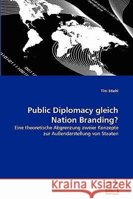 Public Diplomacy gleich Nation Branding? Stiehl, Tim 9783639344844 VDM Verlag - książka