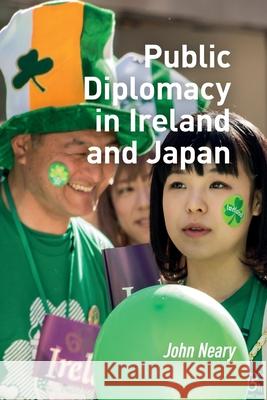 Public Diplomacy in Ireland and Japan John Neary 9781041184775 Routledge - książka