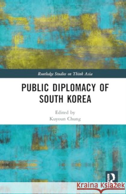 Public Diplomacy of South Korea Kuyoun Chung 9781032754413 Routledge - książka