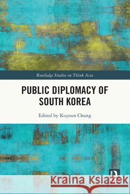 Public Diplomacy of South Korea  9781032754444 Taylor & Francis Ltd - książka