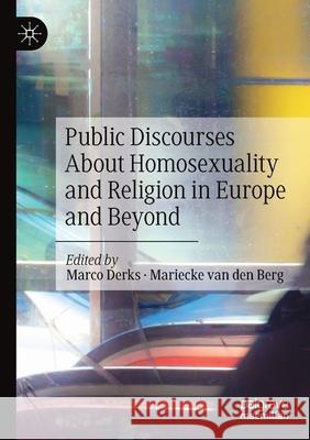 Public Discourses About Homosexuality and Religion in Europe and Beyond Marco Derks Mariecke Van Den Berg  9783030563288 Palgrave MacMillan - książka