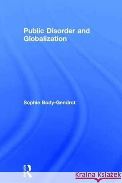 Public Disorder and Globalization Sophie Body-Gendrot 9781138925427 Routledge - książka