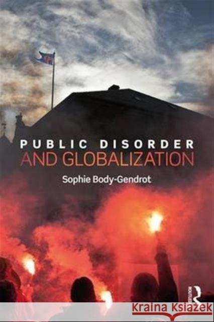 Public Disorder and Globalization Sophie Body-Gendrot 9781138925434 Routledge - książka