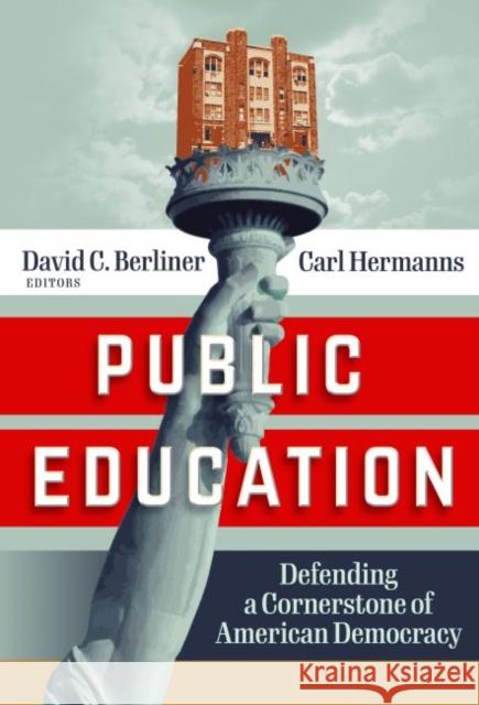 Public Education: Defending a Cornerstone of American Democracy Berliner, David C. 9780807766101 Teachers College Press - książka
