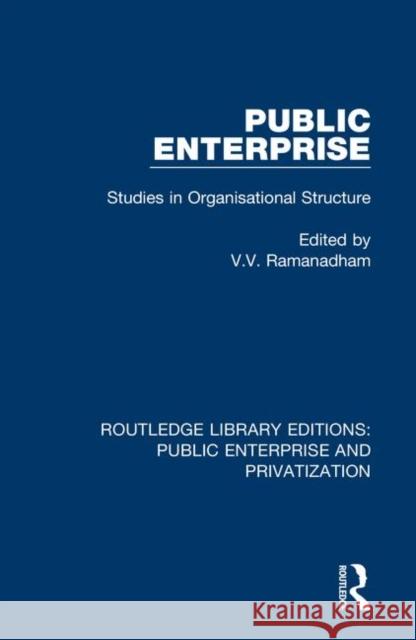 Public Enterprise: Studies in Organisational Structure V. V. Ramanadham 9780367199470 Routledge - książka