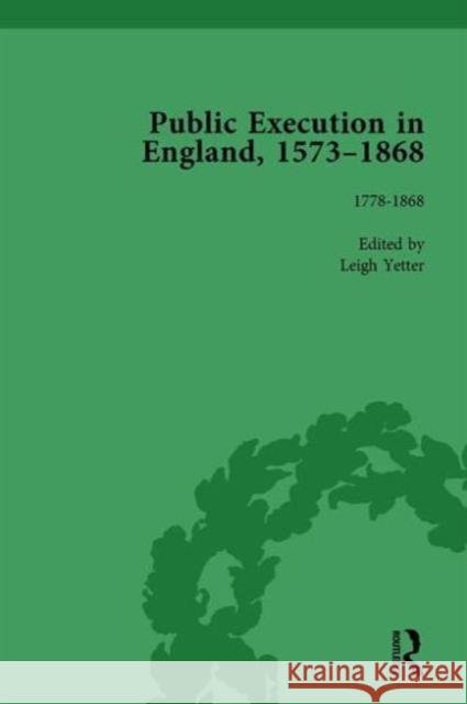 Public Execution in England, 1573-1868, Part II Vol 6 Leigh Yetter   9781138756410 Routledge - książka