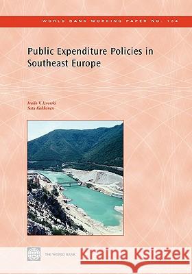 Public Expenditure Policies in Southeast Europe Ivailo Izvorski Ivailo V. Izvorski Satu Kahkonen 9780821374504 World Bank Publications - książka