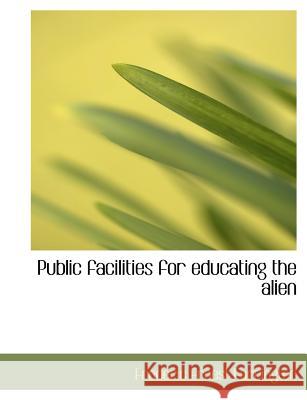 Public Facilities for Educating the Alien Frederic Farrington 9781115376037  - książka