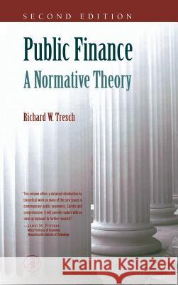 Public Finance: A Normative Theory Richard W. Tresch 9780126990515 Academic Press - książka