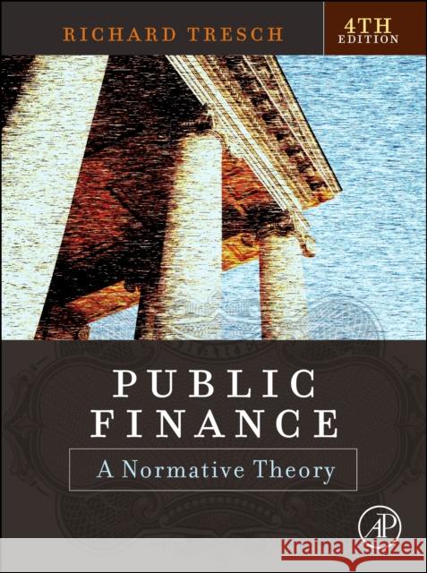 Public Finance: A Normative Theory Richard W. Tresch 9780128228647 Academic Press - książka