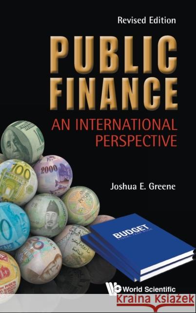 Public Finance: An International Perspective (Revised Edition) Joshua E. Greene 9789811209932 World Scientific Publishing Company - książka