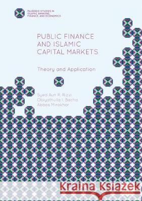 Public Finance and Islamic Capital Markets: Theory and Application Syed Aun R. Rizvi Obiyathulla I. Bacha Abbas Mirakhor 9781349716357 Palgrave Macmillan - książka