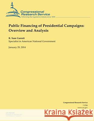 Public Financing of Presidential Campaigns: Overview and Analysis R. Sam Garrett 9781503000070 Createspace - książka