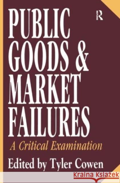 Public Goods and Market Failures: A Critical Examination Tyler Cowen (George Mason University, USA) 9781138531192 Taylor & Francis Ltd - książka