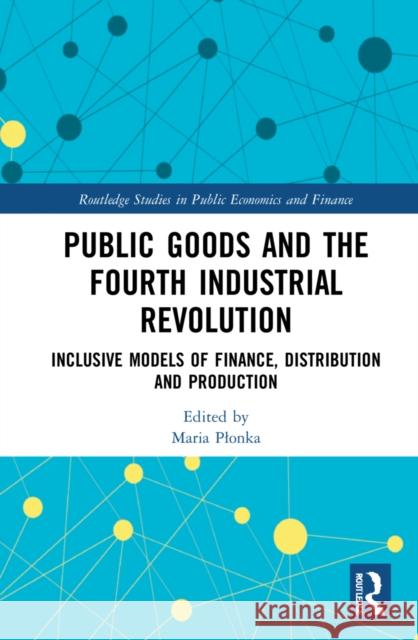 Public Goods and the Fourth Industrial Revolution  9781032229003 Taylor & Francis Ltd - książka