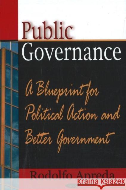 Public Governance: A Blueprint for Political Action & Better Government Rodolfo Apreda 9781600215582 Nova Science Publishers Inc - książka