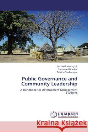 Public Governance and Community Leadership Musingafi, Maxwell, Dumbu, Emmanuel, Chadamoyo, Patrick 9783847375340 LAP Lambert Academic Publishing - książka