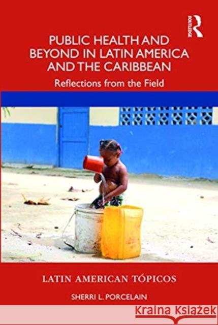 Public Health and Beyond in Latin America and the Caribbean: Reflections from the Field Sherri L. Porcelain 9780367440763 Routledge - książka