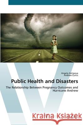 Public Health and Disasters Antipova, Angela 9783639442113 AV Akademikerverlag - książka