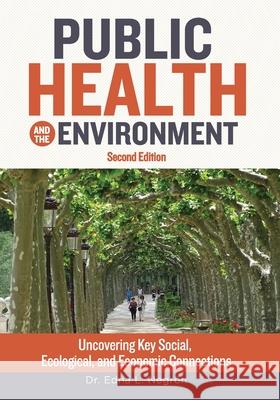 Public Health and the Environment - Second Edition: Uncovering Key Social, Ecological, and Economic Connections Negr 9781732975477 Pas - książka