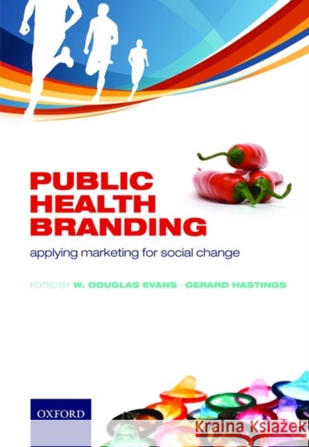 Public Health Branding: Applying Marketing for Social Change Evans, W. Douglas 9780199237135 Oxford University Press, USA - książka