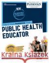 Public Health Educator (C-630): Passbooks Study Guide Volume 630 National Learning Corporation 9781731806307 National Learning Corp