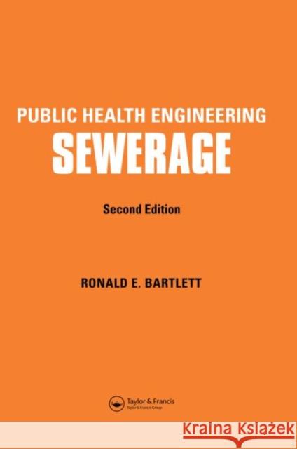 Public Health Engineering : Sewerage, Second Edition Ronald Ernest Bartlett R. E. Bartlett Bartlett R. E. 9780853347965 Routledge - książka
