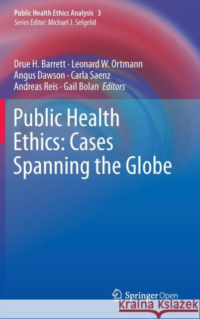 Public Health Ethics: Cases Spanning the Globe H. Barrett, Drue 9783319238463 Springer - książka