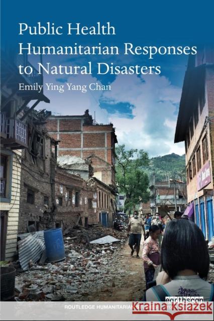 Public Health Humanitarian Responses to Natural Disasters Emily Ying Yang Chan 9781138953703 Routledge - książka