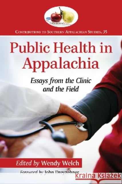 Public Health in Appalachia: Essays from the Clinic and the Field Wendy Welch 9780786494149 McFarland & Company - książka